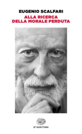Alla ricerca della morale perduta Eugenio Scalfari
