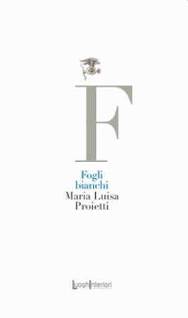 Fogli bianchi Maria Luisa Proietti