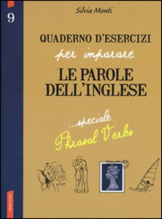 Quaderno d'esercizi per imparare le parole dell'inglese. Vol. 9 Silvia Monti