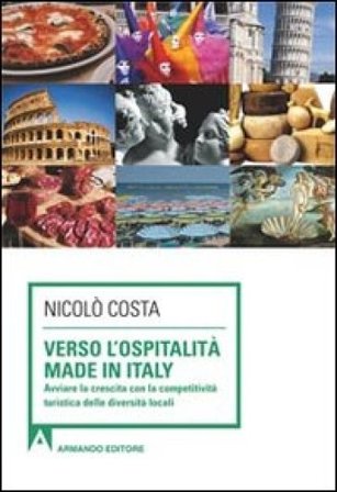 Verso l'ospitalità Made in Italy. Avviare la crescita con la competitività turistica delle diverse località Nicolò Costa