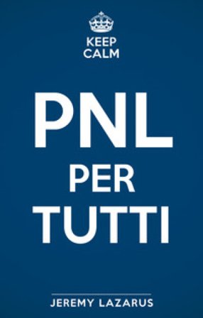 Keep calm. PNL per tutti Jeremy Lazarus