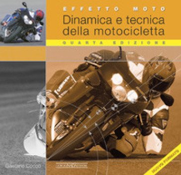Effetto moto. Dinamica e tecnica della motocicletta Gaetano Cocco