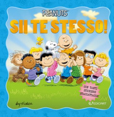 Sii te stesso! Peanuts. Ediz. illustrata Charles Monroe Schulz