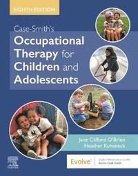 Case-Smith's Occupational Therapy for Children and Adolescents, ISBN: 9780323676991
