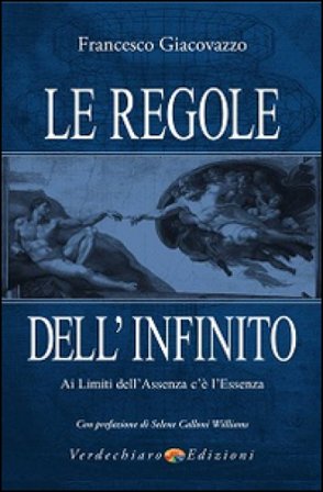 Le regole dell'infinito. Ai limiti dell'assenza c'è l'essenza Francesco Giacovazzo