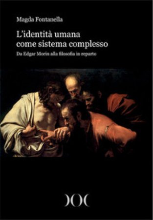 L'identità umana come sistema complesso. Da Edgar Morin alla filosofia in reparto Magda Fontanella