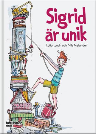 Sigrid är unik - Bok av Lotta Lundh & Nils Melander - Inbunden