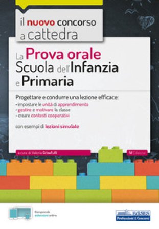 La prova orale per la scuola infanzia e e la scuola primaria. Progettare e condurre una lezione efficace. Con Contenuto digitale per accesso online 