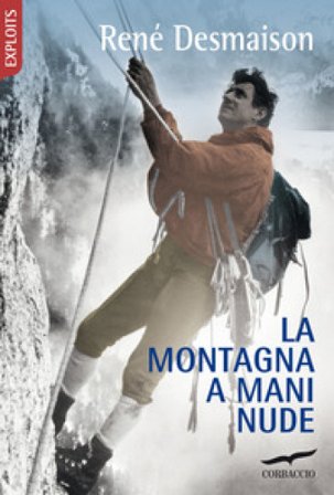 La montagna a mani nude René Desmaison