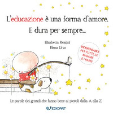 L'educazione è una forma d'amore. E dura per sempre... Elisabetta Rossini