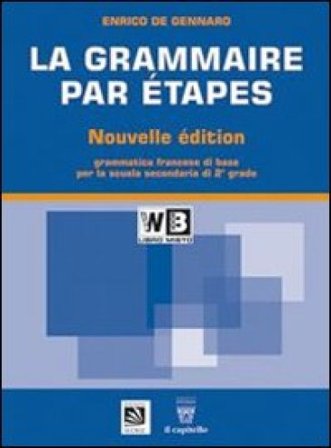 La grammaire par étapes. Testo base. Per le Scuole superiori. Con espansione online Enrico De Gennaro