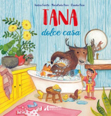 Tana dolce casa. Ediz. illustrata Andrea Farotto