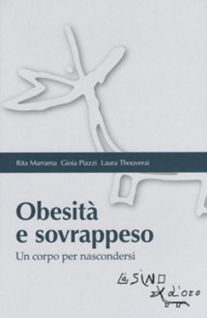 Obesità e sovrappeso. Un corpo per nascondersi Rita Marrama