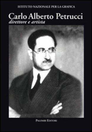 Carlo Alberto Petrucci (1881-1963). Direttore e artista
