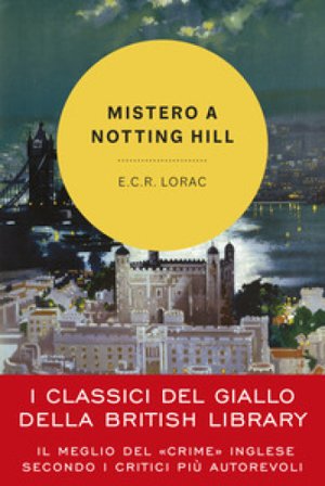 Mistero a Notting Hill. Un'indagine dell'ispettore Macdonald E. C. R. Lorac