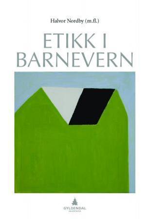 Etikk i barnevern - Bok av Halvor Nordby, Camilla Bennin, m.fl. - Paperback
