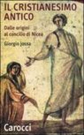 Il cristianesimo antico dalle origini al Concilio di Nicea Giorgio Jossa