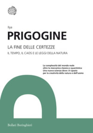 La fine delle certezze. Il tempo, il caos e le leggi della natura Ilya Prigogine