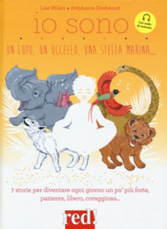 Io sono un lupo, un uccello, una stella marina.... Ediz. a colori. Con File audio per il download Lise Bilien