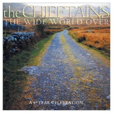 The wide world over - 40 year cele The Chieftains