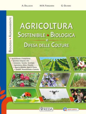 Agricoltura sostenibile, biologica e difesa delle colture. Per gli Ist. professionali. Con e-book. Con espansione online Alessandro Dellachà