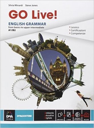 Go live. English grammar from basics to upper intermediate A1-B2. Per le Scuole superiori. Con e-book. Con espansione online Silvia Minardi