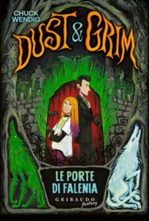 Le porte di Falenia. Dust & Grim Chuck Wendig