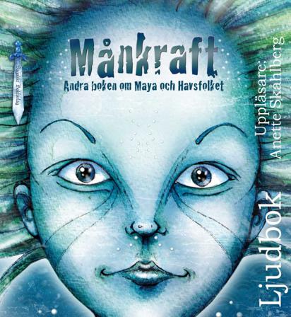 Månkraft : andra boken om Maya och Havsfolket - Ljudbok av Anette Skåhlberg - CD
