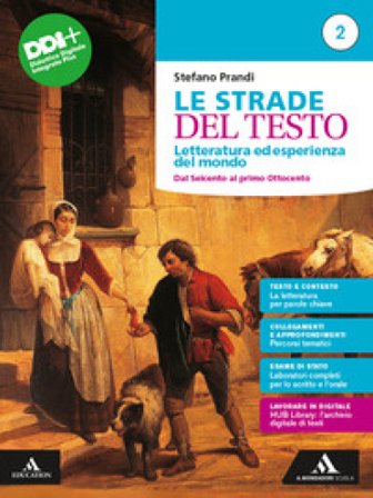 Le strade del testo. Letteratura ed esperienza del mondo. Per le Scuole superiori. Con e-book. Con espansione online. Vol. 2: Dal Seicento al primo 