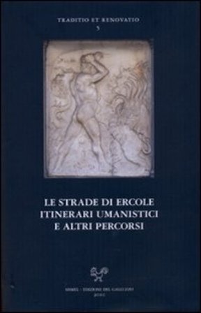 Le strade di Ercole: itinerari umanistici e altri percorsi. Seminario internazionale per i centenari di Coluccio Salutati e Lorenzo Valla (Bergamo 25-