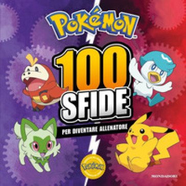 Pokémon. 100 sfide per diventare allenatore