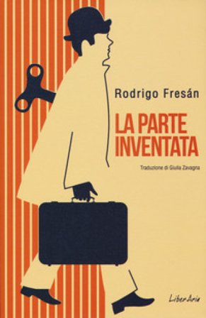 La parte inventata Rodrigo Fresán