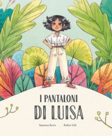 I pantaloni di Luisa. Ediz. a colori Susanna Isern