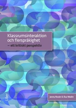 Klassrumsinteraktion och flerspråkighet - ett kritiskt perspektiv, ISBN: 9789147112081