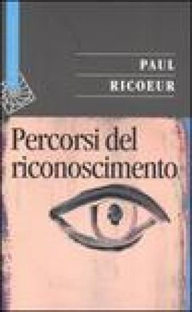 Percorsi del riconoscimento Paul Ricoeur