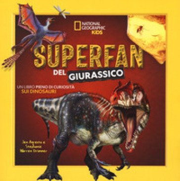 Superfan del giurassico. Un libro pieno di curiosità sui dinosauri. Ediz. a colori Jen Agresta