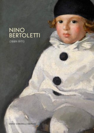 Nino Bertoletti (1889-1971). Ediz. a colori Pier Paolo Pancotto