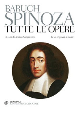 Tutte le opere. Testo latino e nederlandese a fronte Baruch Spinoza