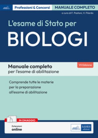 Manuale per l'Esame di Stato per Biologi. Volume completo per la preparazione all'esame di abilitazione professionale. Con espansione online