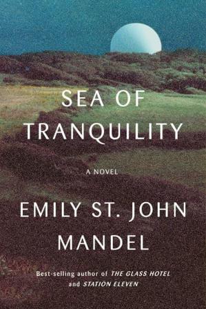 Sea of Tranquility - Bok av Emily St. John Mandel - Häfte