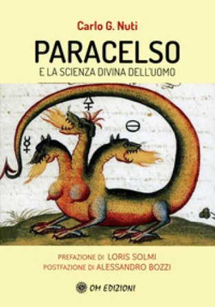Paracelso e la scienza divina dell'uomo Carlo G. Nuti