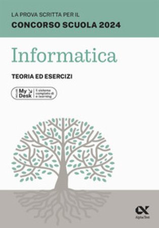 La prova scritta per il concorso scuola 2024. Informatica. Teoria ed esercizi. Ediz. MyDesk. Con Contenuto digitale per download e accesso online 