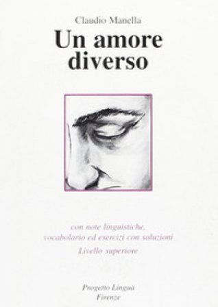 Un amore diverso. Con note linguistiche, vocabolario ed esercizi con soluzioni. Livello superiore. Con CD-ROM Claudio Manella