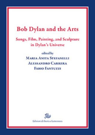 Bob Dylan and the arts. Songs, film, paintings, and sculpture in Dylan's universe
