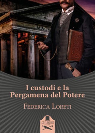 I custodi e la pergamena del potere Federica Loreti