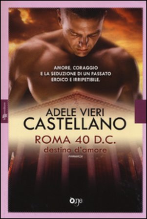 Roma 40 d.C. Destino d'amore Adele Vieri Castellano
