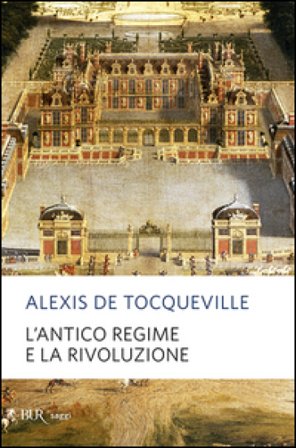 L'antico regime e la Rivoluzione Alexis De Tocqueville