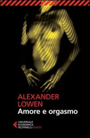 Amore e orgasmo Alexander Lowen