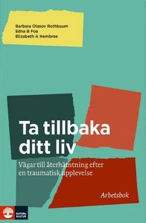 Ta tillbaka ditt liv : vägar till återhämtninig efter en traumatisk upplevelelse, ISBN: 9789127133167