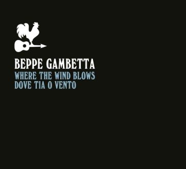 Where the wind blows Beppe Gambetta